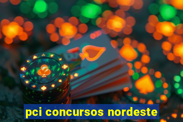 pci concursos nordeste